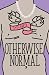 Otherwise Normal by S E David