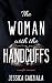 The Woman with the Handcuffs by Jessica Gadziala The Woman with the Handcuffs by Jessica Gadziala