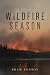 Wildfire Season: A Slow-Bur...