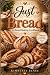 Just Bread: A Bread Baking ...