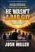 He Wasn’t a Bad Guy: A Road...