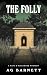 The Folly: A Murder Mystery (The Fane and Blackwood Mysteries Book 4)