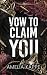 Vow to Claim You by Amelia Kappe Vow to Claim You by Amelia Kappe