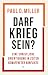 Darf Krieg sein?: Eine chri...