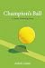 Champion's Ball: A Tennis U...
