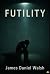 Futility: A Manic Expressio...