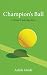 Champion's Ball: A Tennis U...