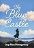 The Blue Castle: Annotated ...
