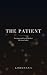 The Patient: Everyone said ...