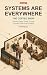 Systems Are Everywhere: The...