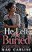 He Left Me Buried: A Billio...