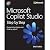 Microsoft Copilot Studio Step by Step: Customizing Copilot and creating agents