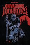 Chivalrous Monsters by D.S. LaLonde Chivalrous Monsters by D.S. LaLonde