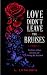 Love Didn’t Leave the bruis...