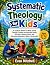 Systematic Theology for Kid...