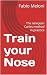 Train your nose by Fabio Meloni