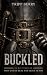 Buckled: A 30-Day Study on Why God Is Real and Jesus Is Him