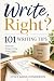 Write. Right?: 101 Writing ...