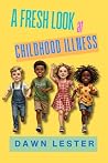 A FRESH LOOK AT CHILDHOOD ILLNESS