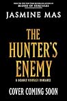 The Hunter's Enemy by Jasmine Mas The Hunter's Enemy by Jasmine Mas