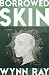 Borrowed Skin: a novel