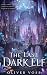 The Last Dark Elf: A Fantas...