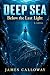 DEEP SEA - Below the Last Light by James Calloway