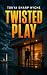 Twisted Play (A Play Novel)