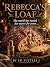 Rebecca’s Loaf by Ed Suttles