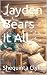 Jayden Bears It All
