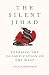 The Silent Jihad: Exposing the Islamification of the West