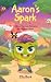 Aaron's Spark: A Story of C...