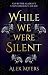 While We Were Silent