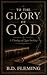 To the Glory of God: A Theo...