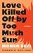 Love Killed Off by Too Much...