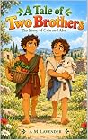 A Tale of Two Brothers by A.M.  Lavender