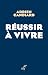 Réussir à vivre