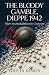 The Bloody Gamble, Dieppe 1...