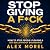 Stop Giving a F*ck: The Pra...