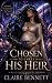 Chosen to Carry His Heir: A...