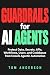 Guardrails for AI Agents: P...