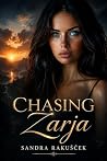Chasing Zarja: A Story of Love, Loss, and Forgiveness Chasing Zarja: A Story of Love, Loss, and Forgiveness
