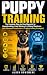 Puppy Training: The Complet...