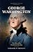 George Washington: The Man ...