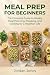 Meal Prep for Beginners: Th...