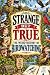 STRANGE BUT TRUE: THE WEIRD...