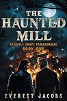 The Haunted Mill by Everett  Jacobs
