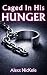 Caged in His Hunger: A Forc...