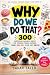 WHY DO WE DO THAT?: 300 Sur...