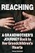 Reaching: A Grandmother's Journey Back to Her Grandchildren's Hearts